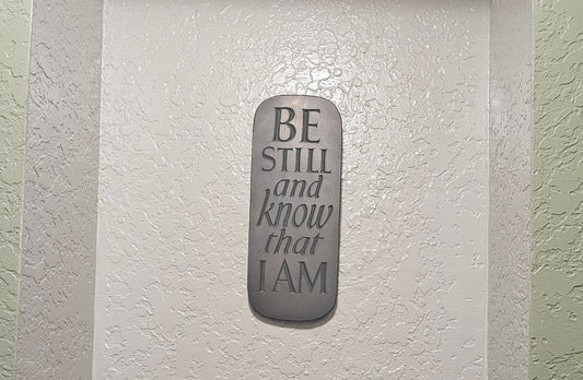 Be Still and Know that I AM — wall plaque